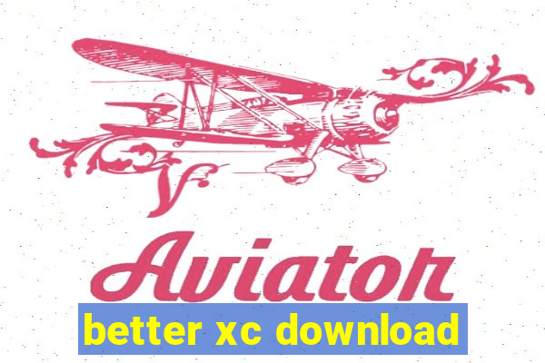 better xc download